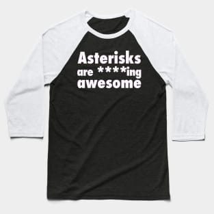 Asterisks are Awesome. Funny Grammar Baseball T-Shirt